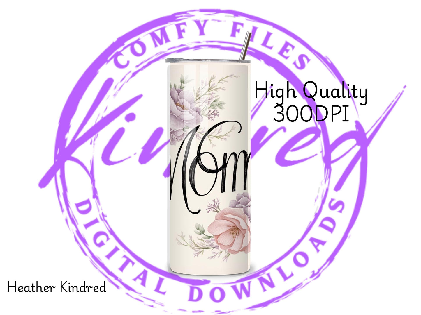 Mom Floral 20oz Skinny Tumbler Wrap - Digital Download - Sublimation PNG Design